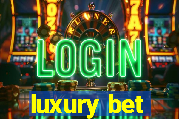 luxury bet