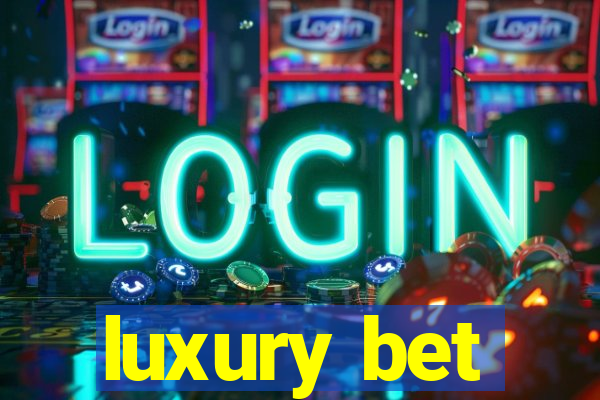 luxury bet