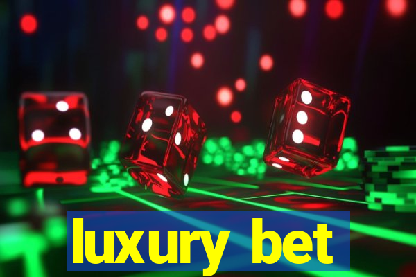 luxury bet