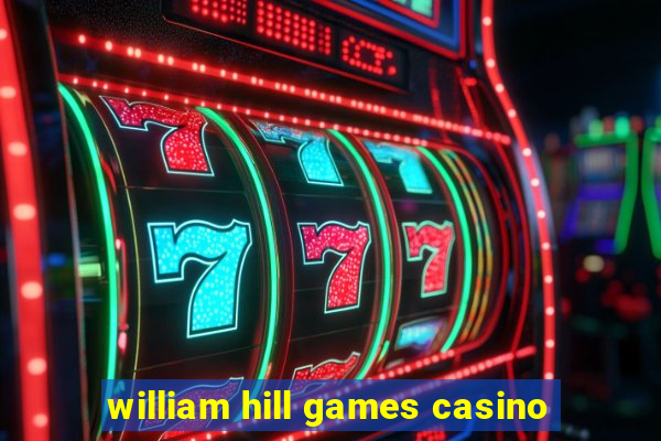 william hill games casino