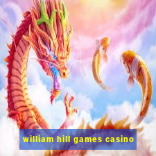 william hill games casino