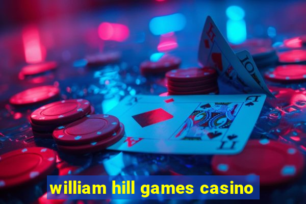 william hill games casino