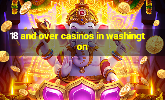 18 and over casinos in washington