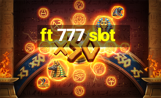 ft 777 slot