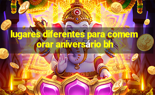 lugares diferentes para comemorar aniversário bh