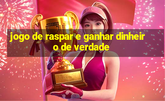 jogo de raspar e ganhar dinheiro de verdade