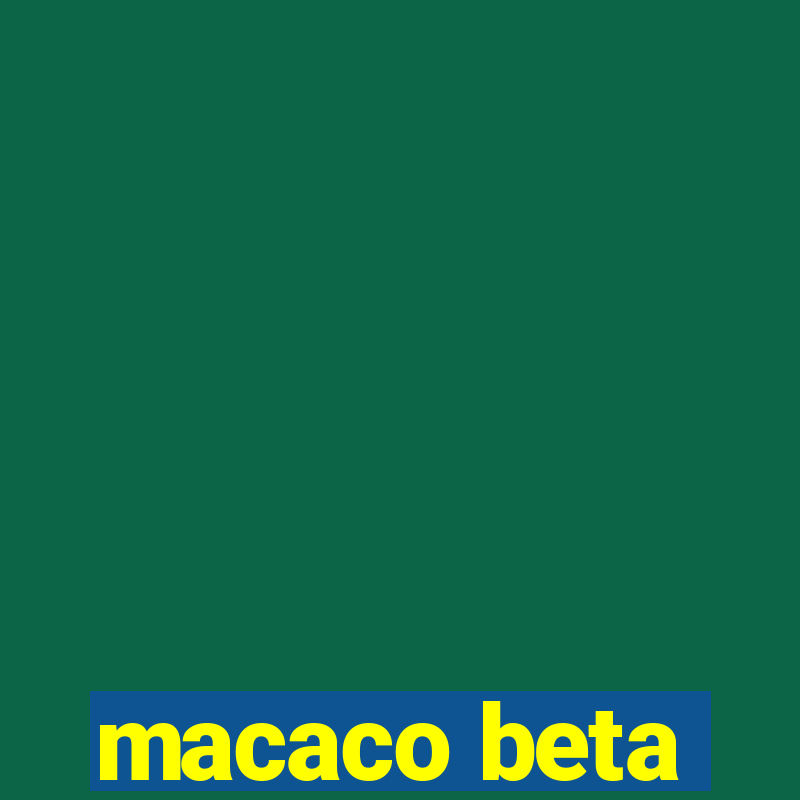 macaco beta