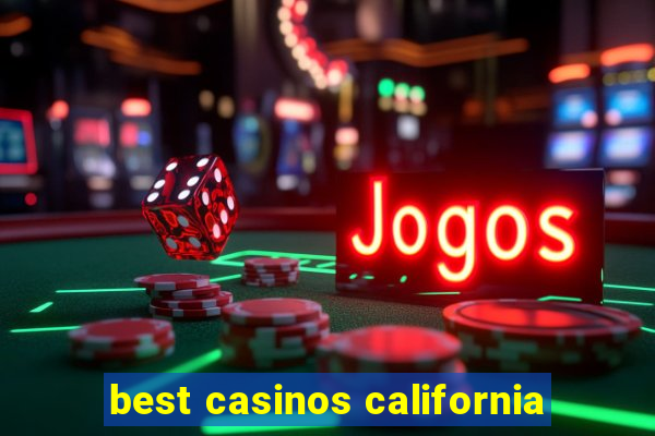 best casinos california