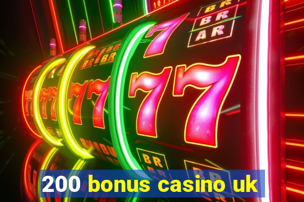 200 bonus casino uk