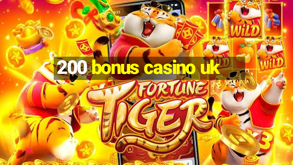 200 bonus casino uk