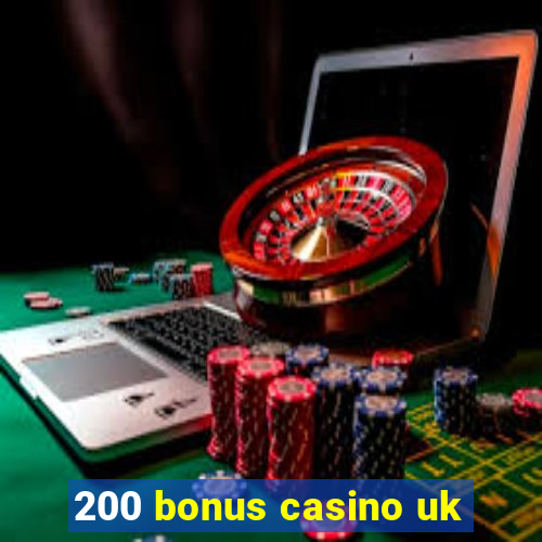 200 bonus casino uk