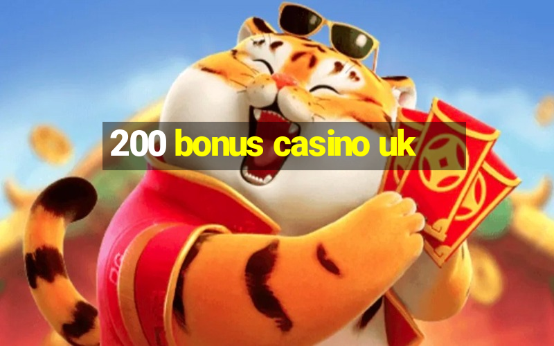 200 bonus casino uk