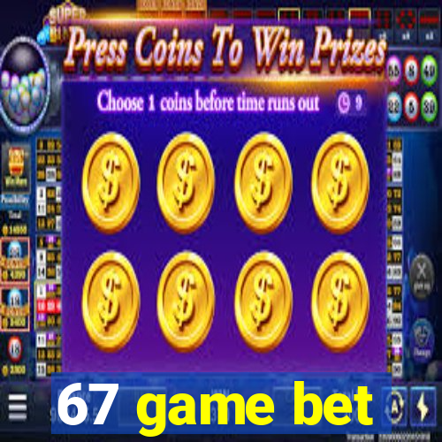 67 game bet