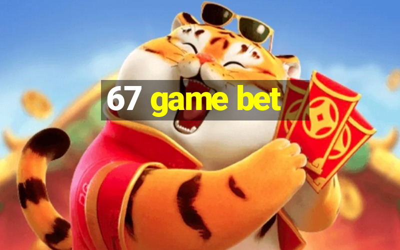 67 game bet