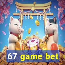 67 game bet