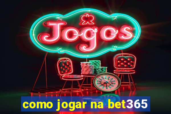 como jogar na bet365