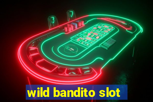 wild bandito slot