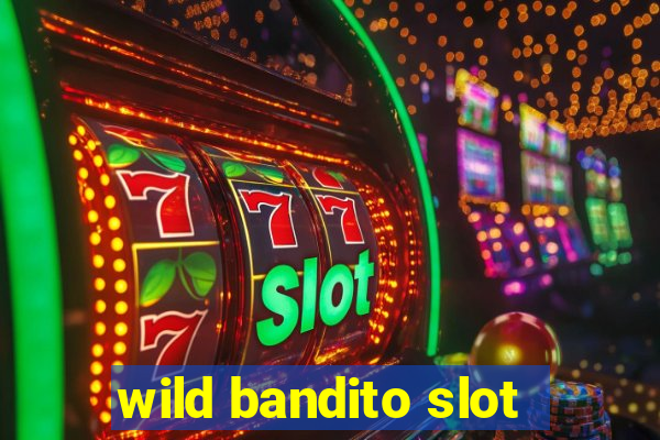 wild bandito slot