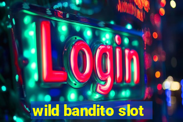 wild bandito slot