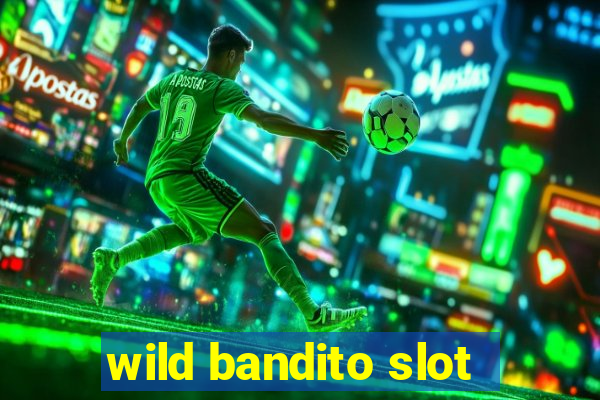 wild bandito slot