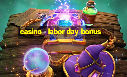 casino - labor day bonus