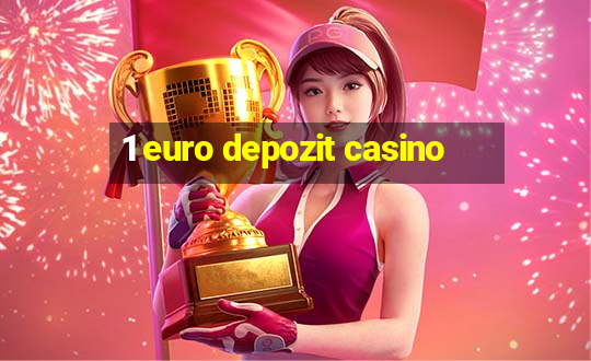 1 euro depozit casino