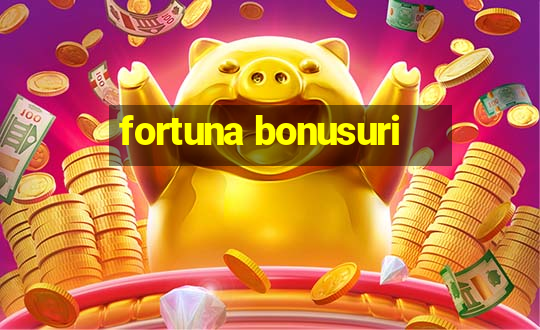 fortuna bonusuri