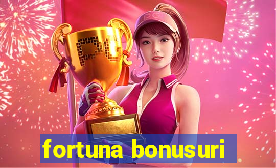 fortuna bonusuri