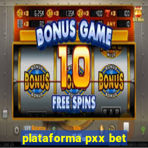 plataforma pxx bet