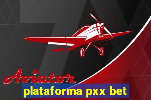 plataforma pxx bet