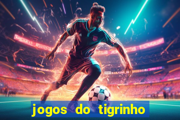 jogos do tigrinho com b么nus