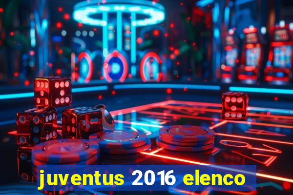 juventus 2016 elenco