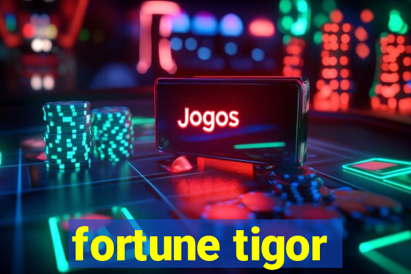 fortune tigor