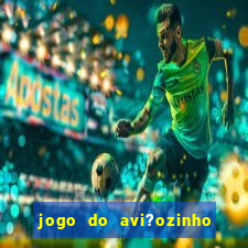 jogo do avi?ozinho estrela bet