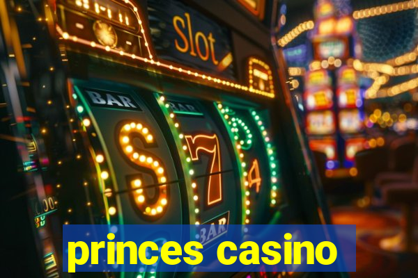 princes casino