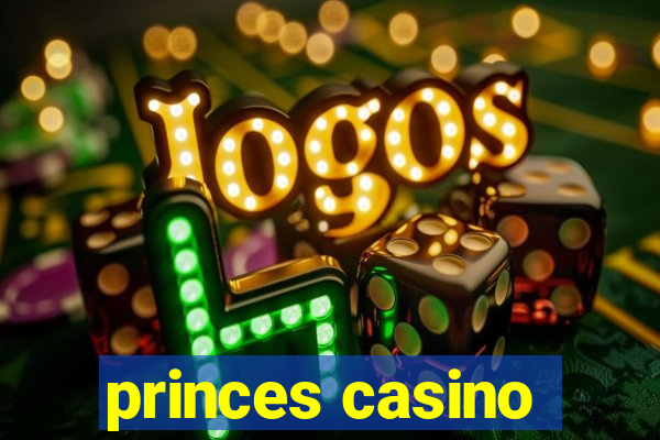 princes casino