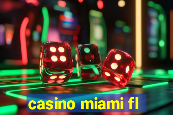 casino miami fl