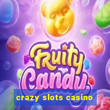 crazy slots casino