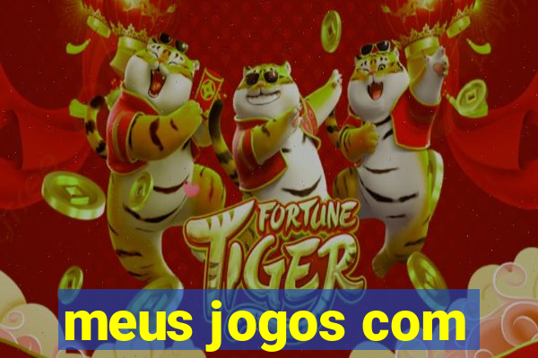 meus jogos com