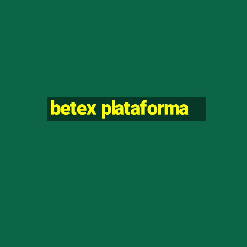 betex plataforma