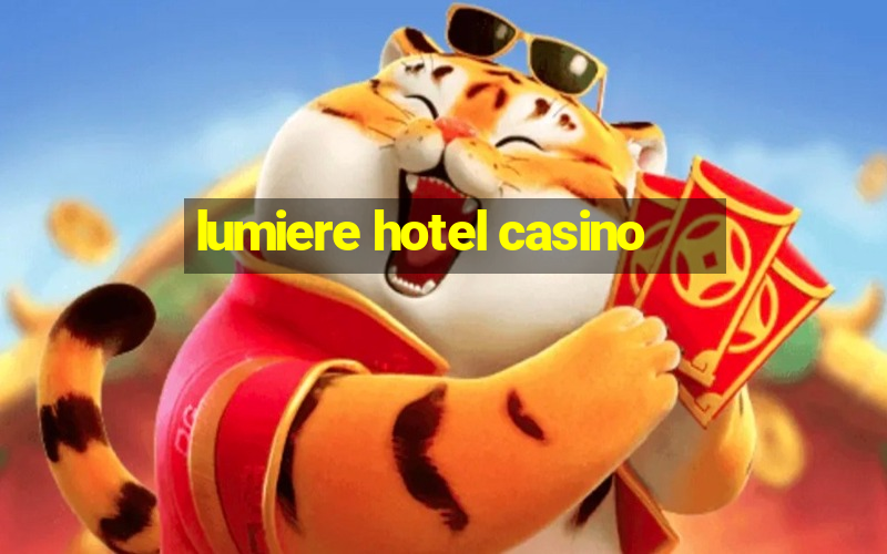 lumiere hotel casino