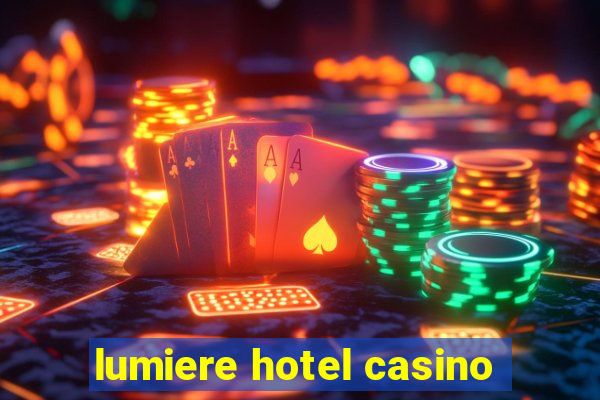 lumiere hotel casino