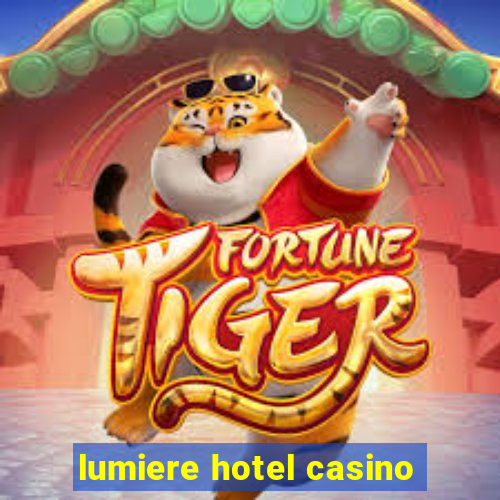 lumiere hotel casino