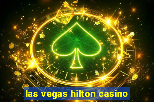 las vegas hilton casino