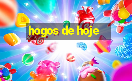 hogos de hoje