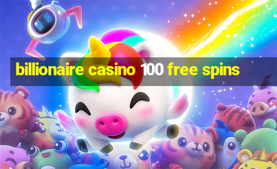 billionaire casino 100 free spins