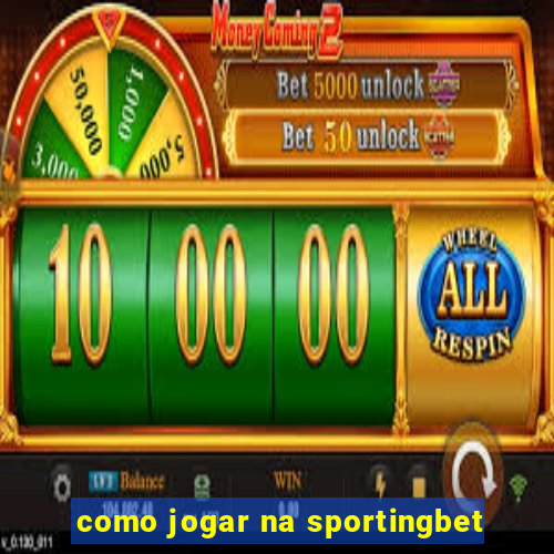 como jogar na sportingbet