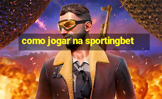 como jogar na sportingbet