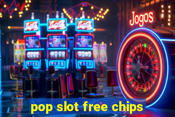 pop slot free chips