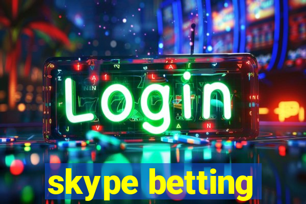 skype betting